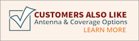 Customers also like: Learn more about antenna and coverage options.